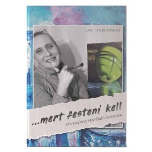 Lami ... mert fessteni kell - füveskönyv festőművészeknek