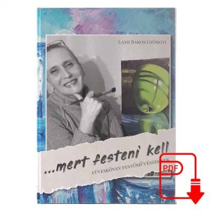 … Mert festeni kell – Füveskönyv festőművészeknek – Letölthető pdf változat