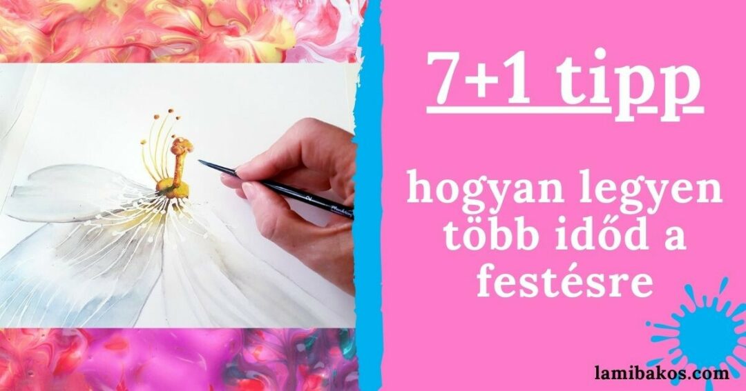 7+1 tipp hogyan legyen több időd a festésre
